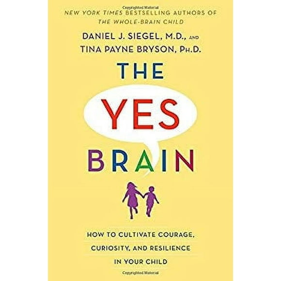 Pre-Owned The Yes Brain : How to Cultivate Courage, Curiosity, and Resilience in Your Child 9780399594663