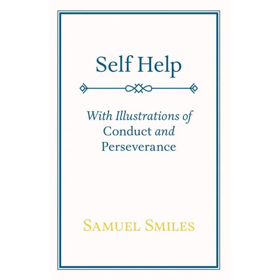 Self Help: With Illustrations of Conduct and Perseverance, (Paperback)