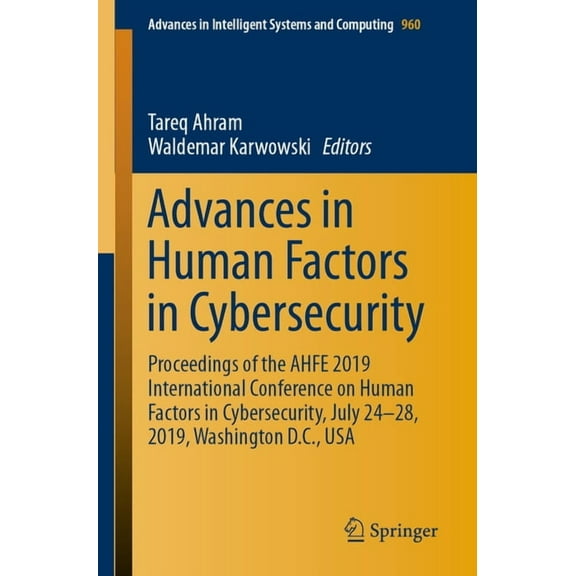 Advances in Intelligent Systems and Comp Advances in Human Factors in Cybersecurity: Proceedings of the Ahfe 2019 International Conference on Human Factors in Cy, Book 960, (Paperback)
