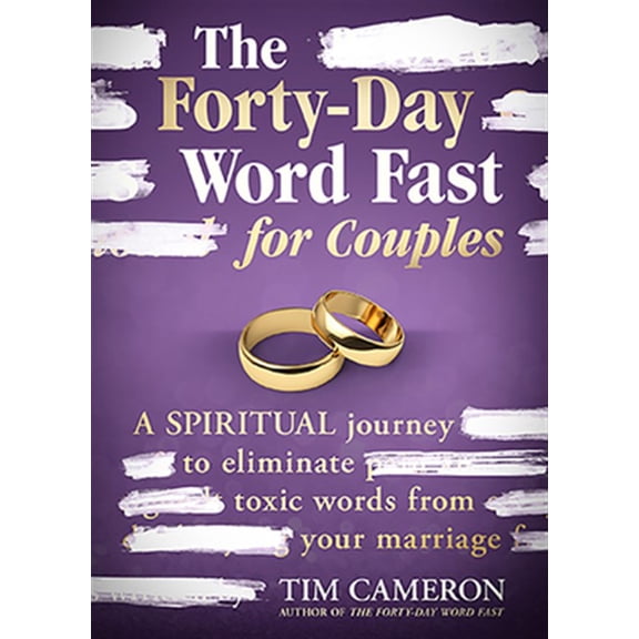 Pre-Owned The Forty-Day Word Fast for Couples: A Spiritual Journey to Eliminate Toxic Words from Your Marriage Paperback