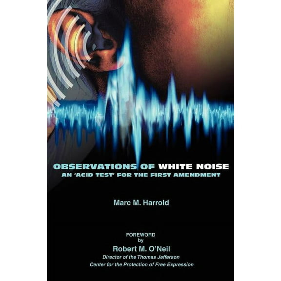 Observations of White Noise: An 'Acid Test' for the First Amendment (Paperback)