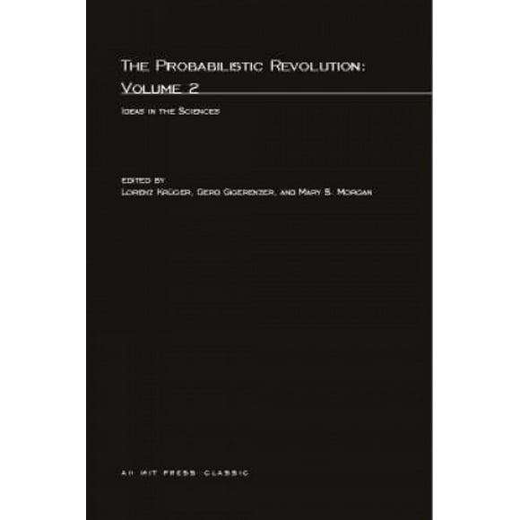 The Probabilistic Revolution: v. 2: Ideas in the Sciences (Bradford Books)
