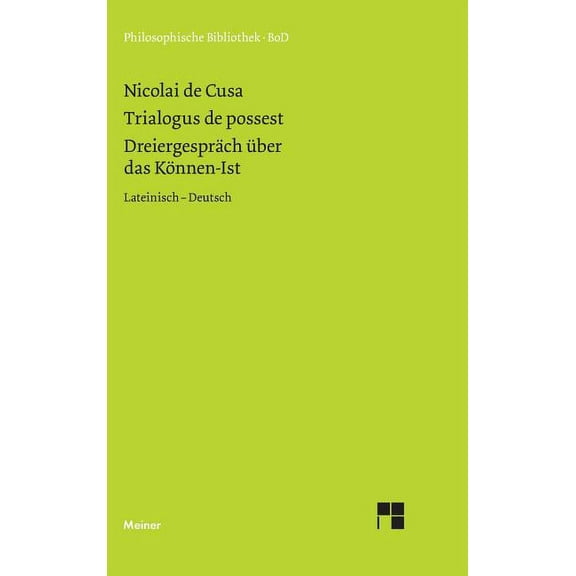 Schriften in deutscher Übersetzung / Dreiergespräch über das Können-Ist (Trialogus de possest) (Hardcover)