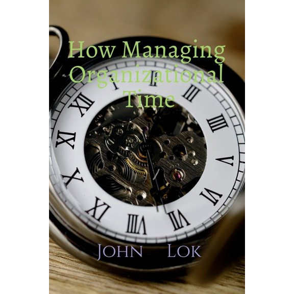 How Managing Organizational Time, (Paperback)