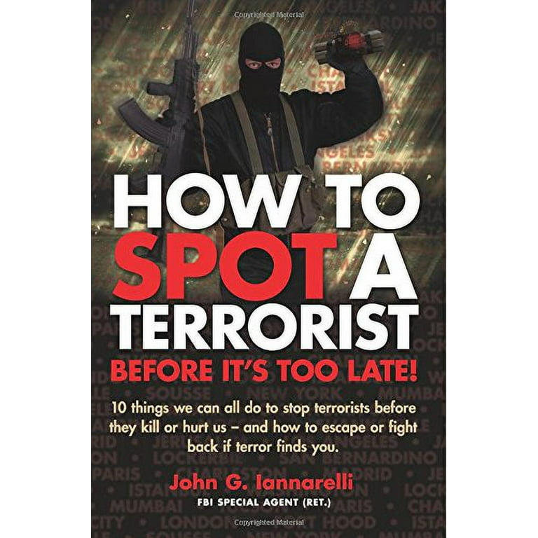 How To Spot A Terrorist: Before It's Too Late: Iannarelli, John G.:  9780997601503: : Books