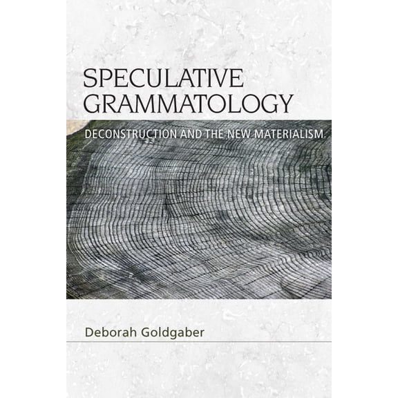 Speculative Realism Speculative Grammatology: Deconstruction and the New Materialism, (Paperback)