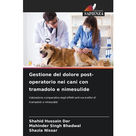 Gestione del dolore post-operatorio nei cani con tramadolo e nimesulide (Paperback)