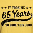 thumbnail image 3 of CafePress - Funny 65Th Birthday Light T Shirt - Light T-Shirt - CP, 3 of 4