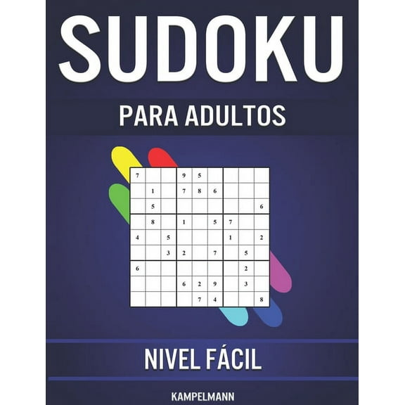 Sudoku Para Adultos Nivel Fácil : 600 Sudoku Fáciles de Resolver para Adultos con Instrucciones, Pro Tips y Soluciones (Paperback)