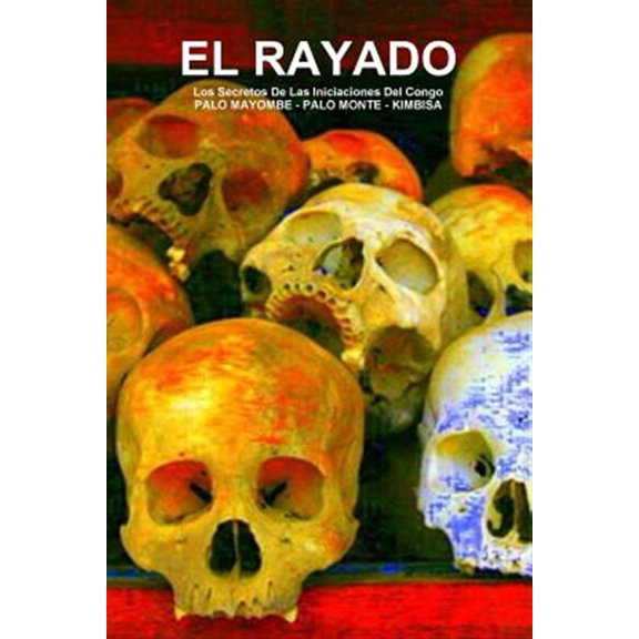 Pre-Owned EL RAYADO, Los Secretos De Las Iniciaciones Del Congo, PALO MAYOMBE - PALO MONTE - KIMBISA (Paperback)