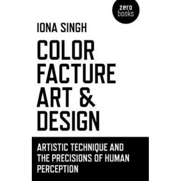 Color, Facture, Art and Design: Artistic Technique and the Precisions of Human Perception