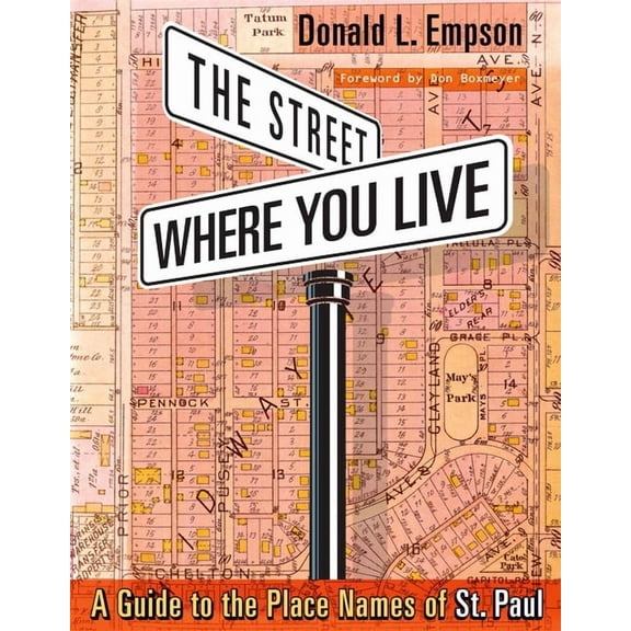 The Street Where You Live : A Guide to the Place Names of St. Paul (Paperback)