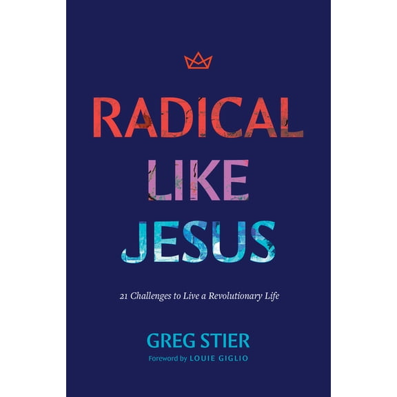 Radical Like Jesus: 21 Challenges to Live a Revolutionary Life, (Paperback)