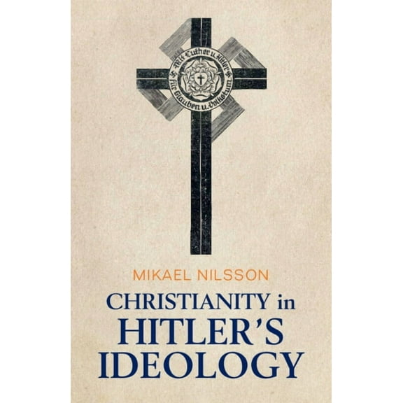 Christianity in Hitler's Ideology: The Role of Jesus in National Socialism, (Paperback)