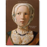 What Great Paintings Say. Masterpieces in Detail, Hardcover