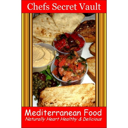 Mediterranean Food: Naturally Heart Healthy & Delicious - (Best Mediterranean Food Atlanta)