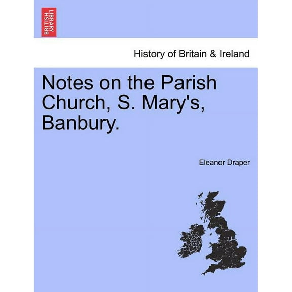 Notes on the Parish Church, S. Mary's, Banbury., (Paperback)