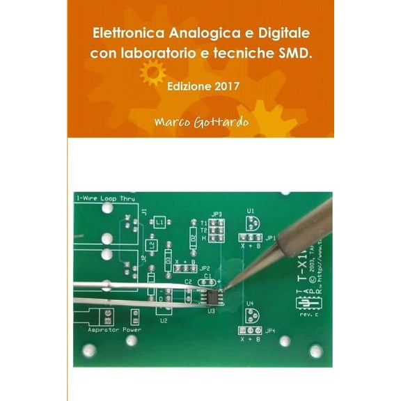 Elettronica Analogica e Digitale con laboratorio e tecniche SMD. Edizione 2017 (Paperback)
