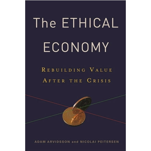 Ethical Economy: Rebuilding Value After the Crisis, (Paperback)