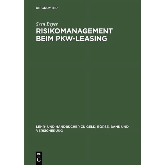 Lehr- Und HandbÃ¼cher Zu Geld, BÃ¶rse, Ban Risikomanagement beim Pkw-Leasing, (Hardcover)