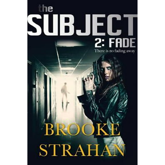 The Subject 2: Fade (Paperback) by Brooke Strahan