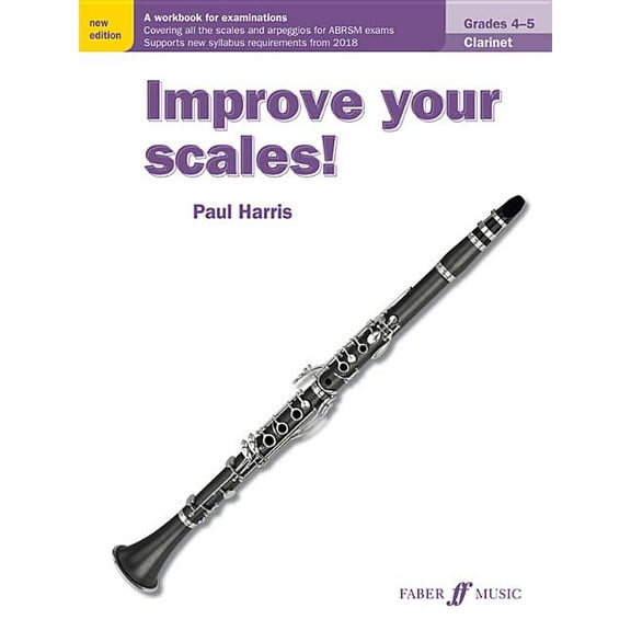 Faber Edition: Improve Your Scales! Improve Your Scales! Clarinet, Grades 4-5: A Workbook for Examinations, (Paperback)