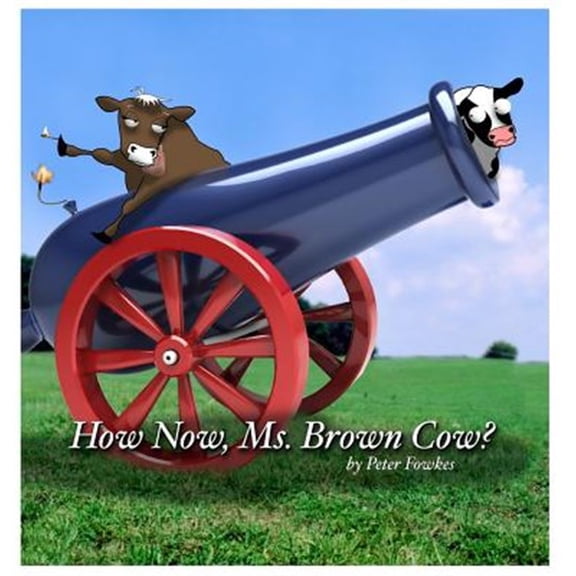 Pre-Owned How Now, Ms. Brown Cow?: A Beyond the Blue Barn Book (Hardcover) 069284810X 9780692848104