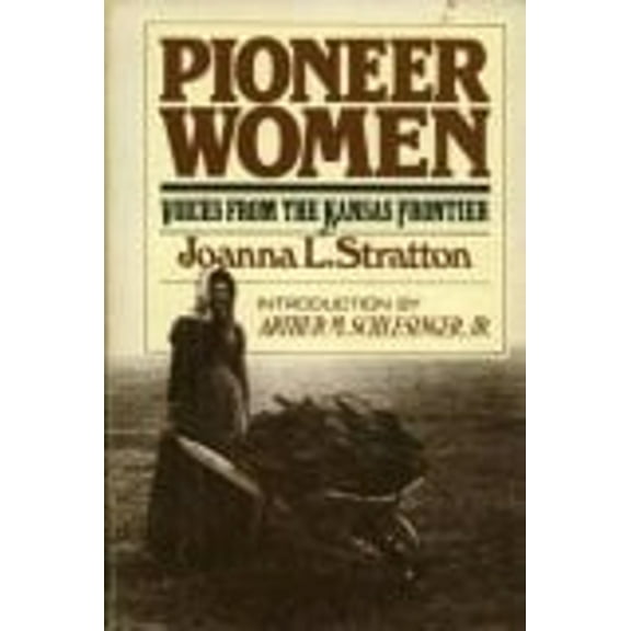 Pre-Owned Pioneer Women: Voices from the Kansas Frontier (Hardcover) 0671226118 9780671226114