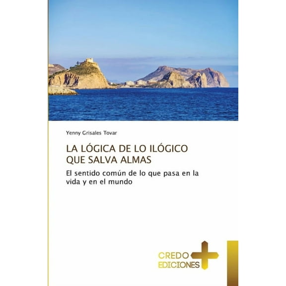 La Lógica de Lo Ilógico Que Salva Almas, (Paperback)