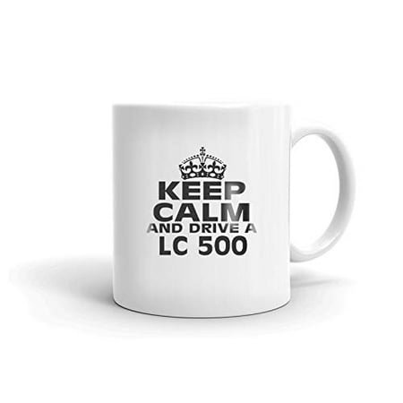 

LEXUS LC 500 Keep Calm and Drive Coffee Tea Ceramic Mug Office Work Cup Gift 15 oz