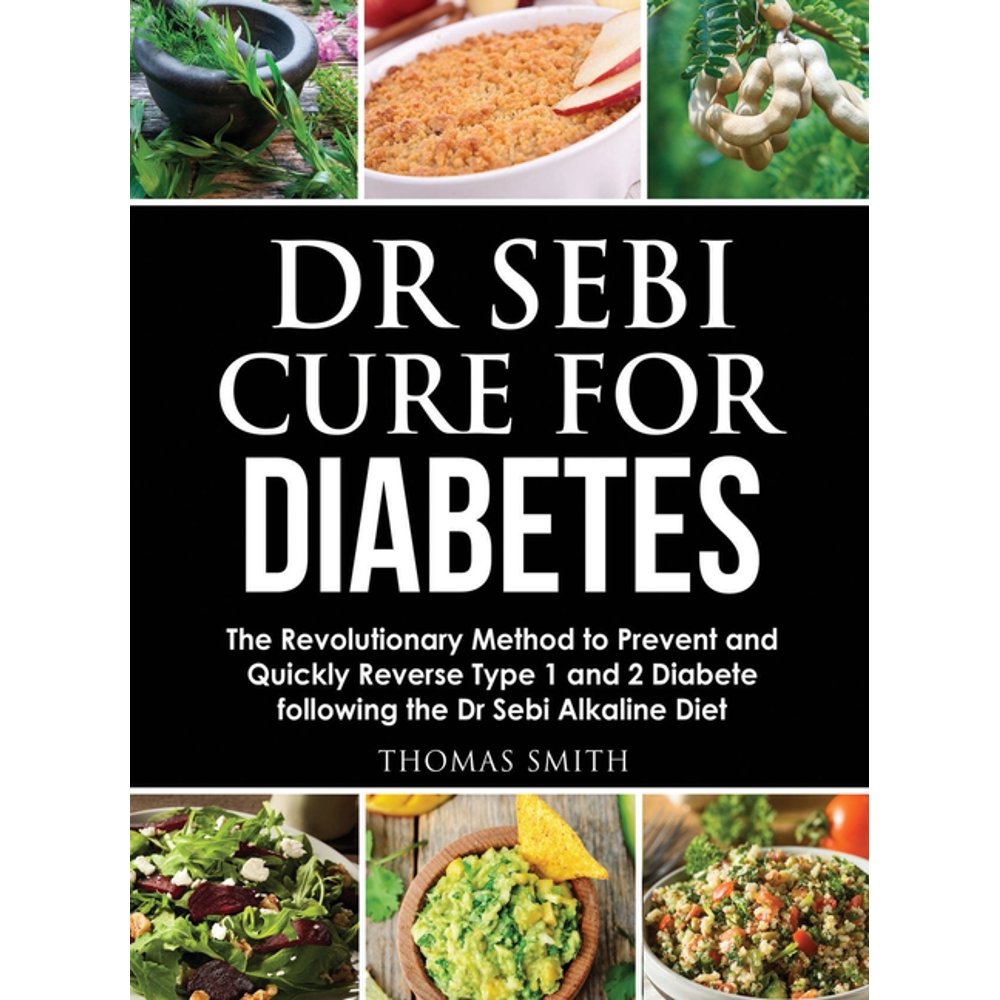 Dr Sebi Cure for Diabetes The Revolutionary Method to Prevent and