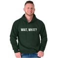 thumbnail image 5 of Wait What Funny Novelty One Liner Hoodie Sweatshirt Women Men Brisco Brands L, 5 of 6