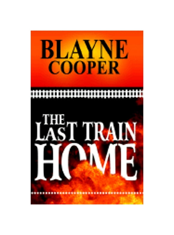 Pre-Owned The Last Train Home (Paperback 9781933113265) by Blayne Cooper