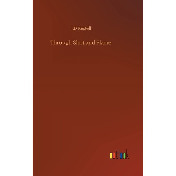 Through Shot and Flame (Hardcover)