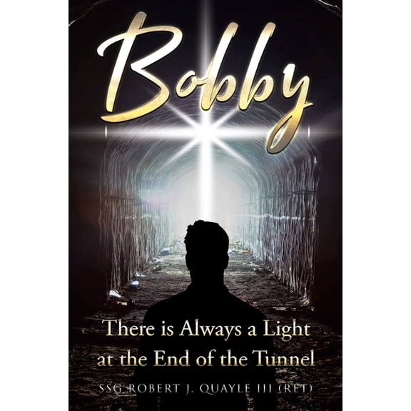 Bobby: There is Always a Light at the End of the Tunnel, (Paperback)