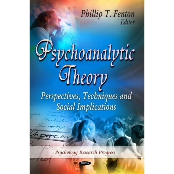 Psychoanalytic Theory : Perspectives, Techniques and Social Implications