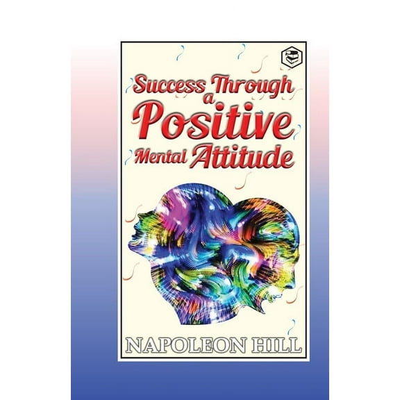 Success Through a Positive Mental Attitude, (Paperback)