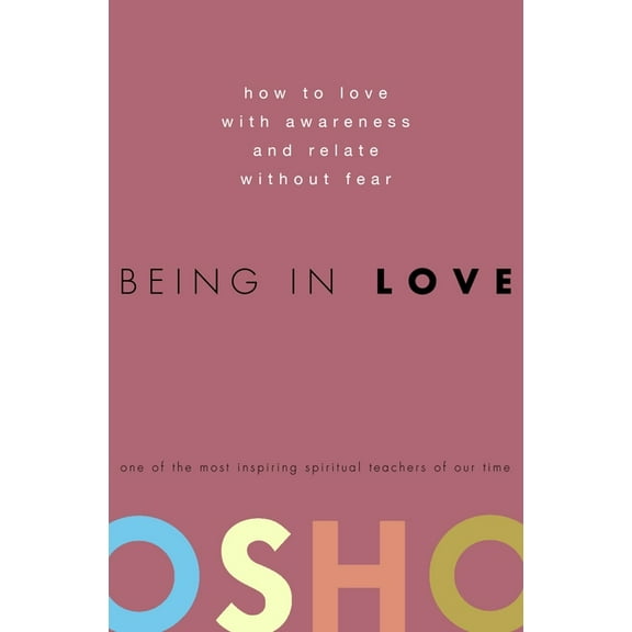 Being in Love: How to Love with Awareness and Relate Without Fear, (Hardcover)