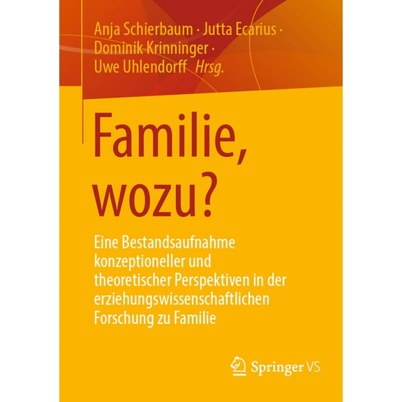 Familie, Wozu?: Eine Bestandsaufnahme Konzeptioneller Und Theoretischer Perspektiven in Der Erziehungswissenschaftlichen, (Paperback)