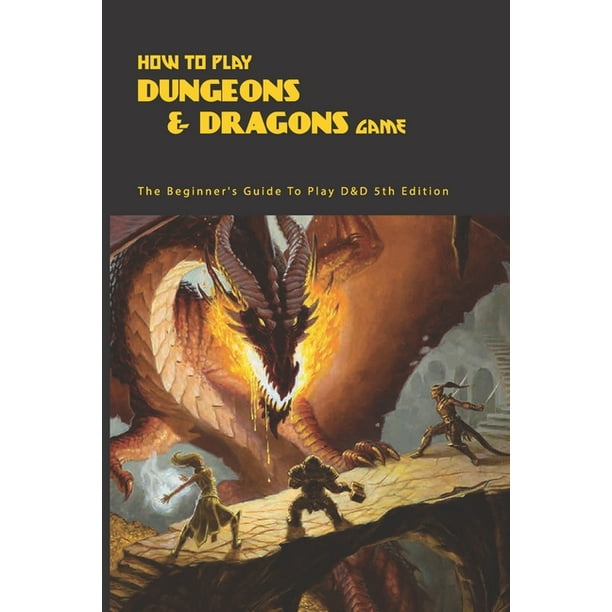 How To Play Dungeons & Dragons Game The Beginner's Guide To Play D&D