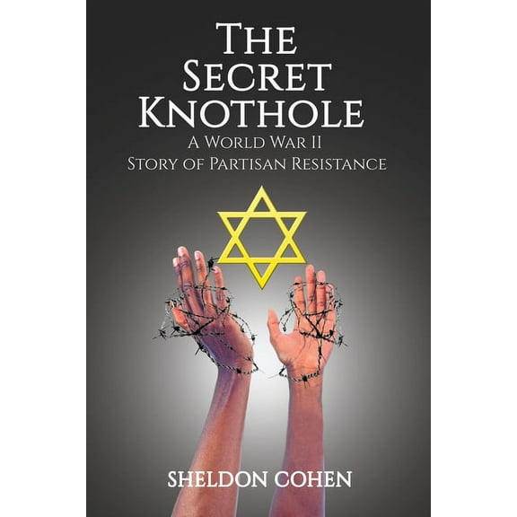 The Secret Knothole - A World War II Story of Partisan Resistance (Paperback)