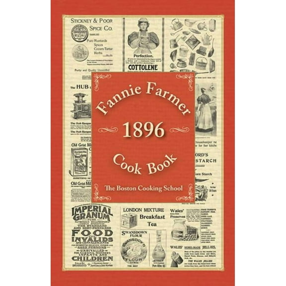 Fannie Farmer 1896 Cook Book: The Boston Cooking School, (Hardcover)