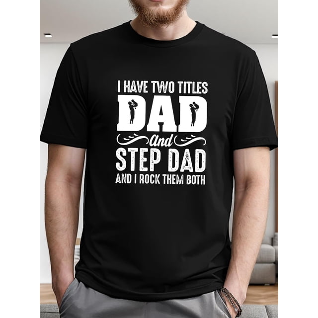 I Have Two Titles Dad And Step Dad Print Short Sleeve s For Men, Casual Crew Neck T-Shirt, Comfortable Breathable T-shirt Tee For Adult, Men, Women, Teen, Teenager, Adolescent, Youth