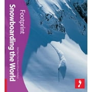 Snowboarding the World (Footprint - Activity Guides) [Paperback - Used]