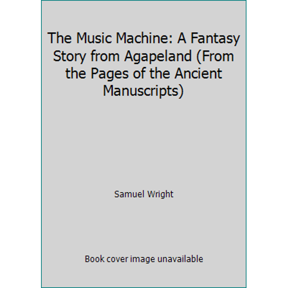 Pre-Owned The Music Machine: A Fantasy Story from Agapeland (From the Pages of the Ancient Manuscripts) (Paperback) 0871237075 9780871237071