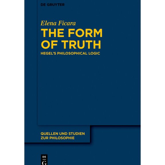 Quellen Und Studien Zur Philosophie The Form of Truth: Hegel's Philosophical Logic, Book 145, (Paperback)