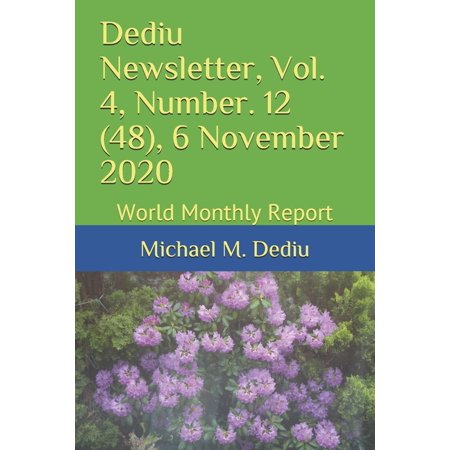 Dediu Newsletter, Vol. 4, Number. 12 (48), 6 November 2020 : World Monthly Report (Paperback)