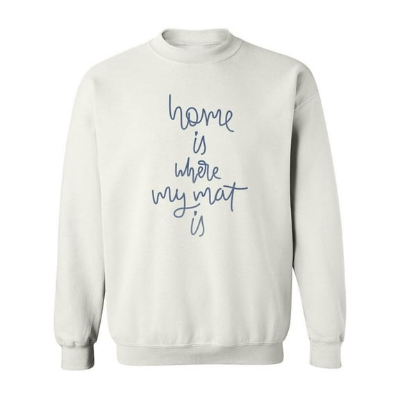 Home Is Where My Mat Is Sweatshirt Men -Image by Shutterstock, Male 4X-Large