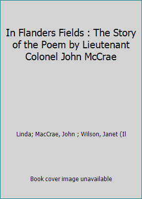 Pre-Owned In Flanders Fields : The Story of the Poem by Lieutenant Colonel John McCrae (Hardcover) 1895555655 9781895555653