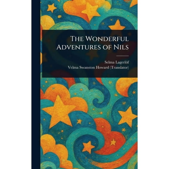The Wonderful Adventures of Nils, (Hardcover)